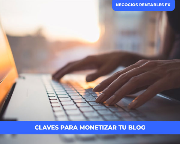 Claves Para Monetizar Tu Blog Que Debes Saber