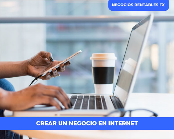 Aprende todo sobre cómo crear un negocio en internet