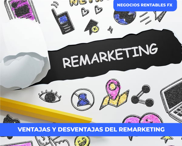 Ventajas y desventajas del remarketing en tu negocio 2024