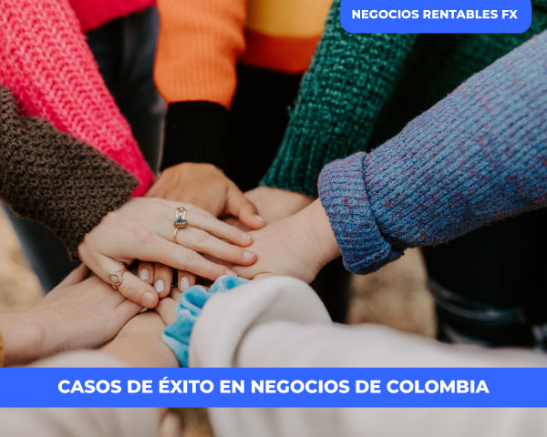 Los Mayores Casos De éxito En Negocios De Colombia 2023